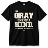 GRAY P6-K4-228 Personalized Funny Quote Apparel “I’m NAME – One of a Kind, Never a Copy”