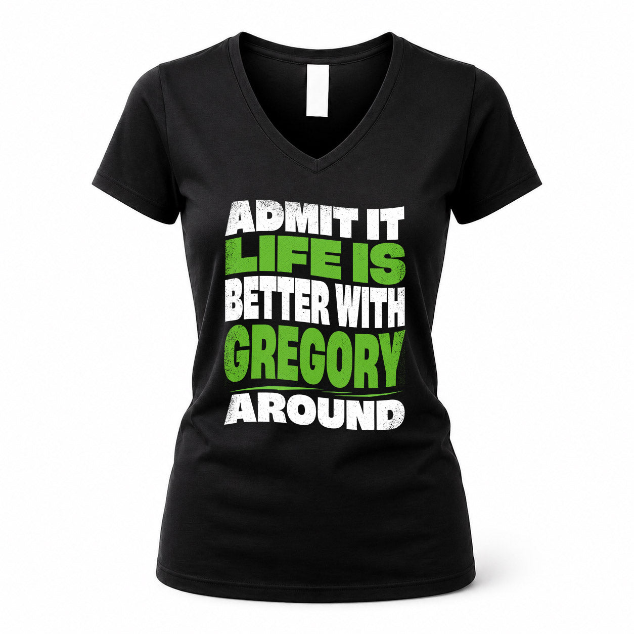 GREGORY HP99-K4-189 – Personalized Funny Quote Apparel “Admit It, Life Is Better With NAME Around”