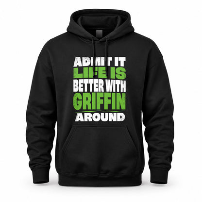 GRIFFIN HP68-K4-189 – Personalized Funny Quote Apparel “Admit It, Life Is Better With NAME Around”