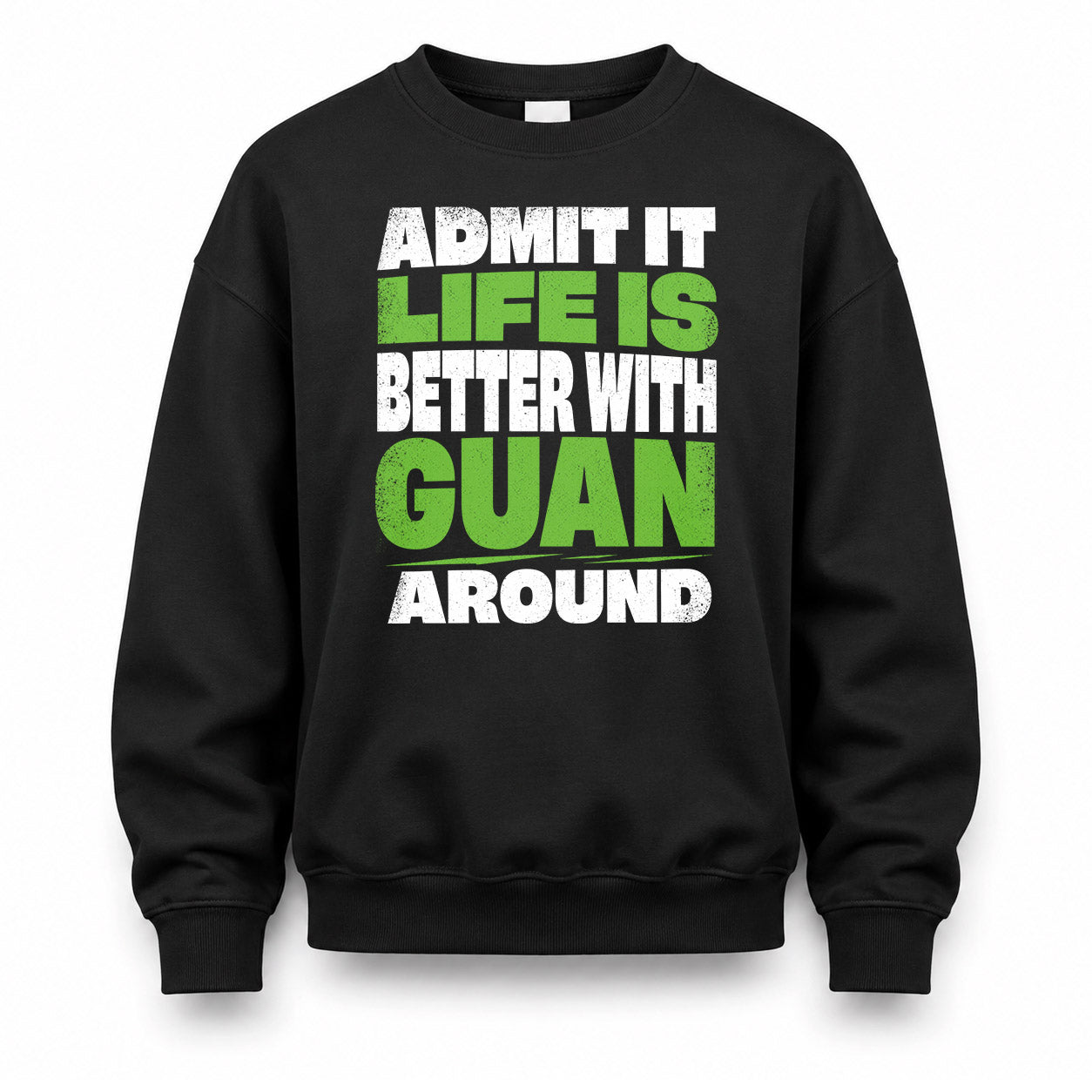 GUAN HP68-K4-189 – Personalized Funny Quote Apparel “Admit It, Life Is Better With NAME Around”