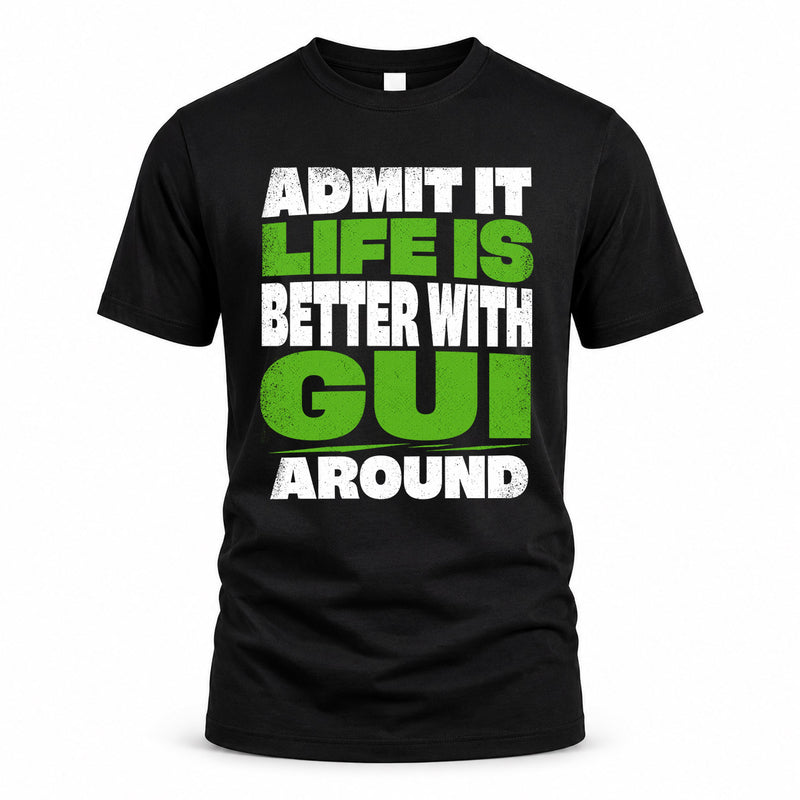 GUI HP68-K4-189 – Personalized Funny Quote Apparel “Admit It, Life Is Better With NAME Around”