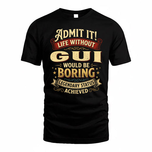 GUI TP65-K5-268–Personalized Funny Quote Apparel “Life Without NAME Would Be Boring”