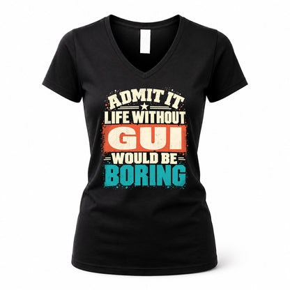 GUI P02-TH11-226 – Personalized Admit It Life Without [Name] Would Be Boring T-Shirt – Custom Name Funny Gift