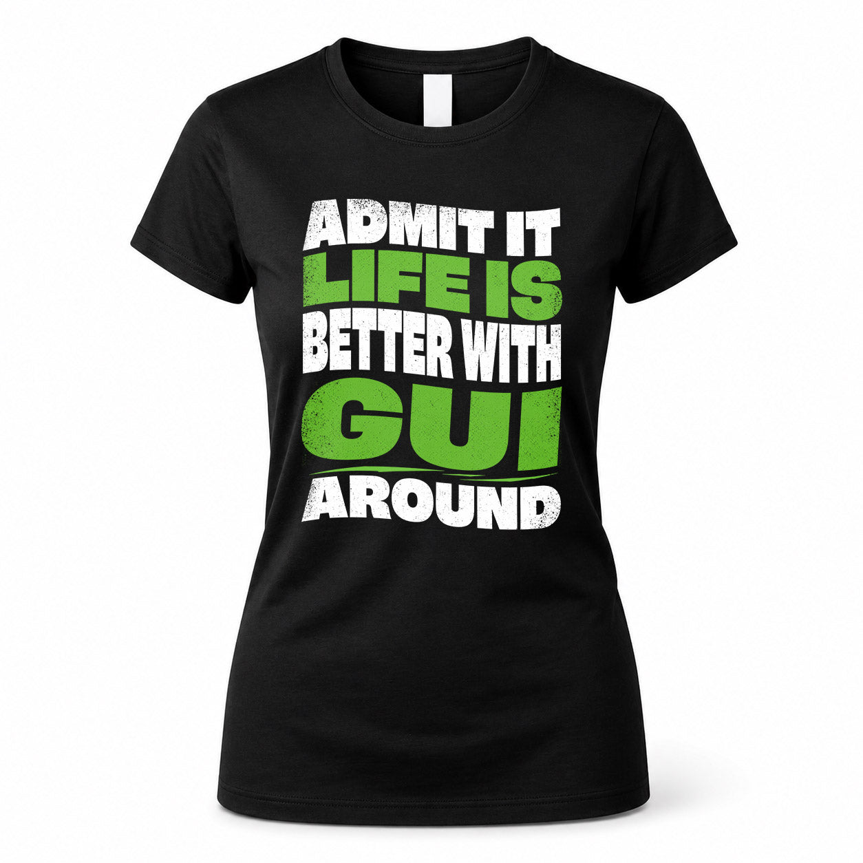 GUI HP99-K4-189 – Personalized Funny Quote Apparel “Admit It, Life Is Better With NAME Around”