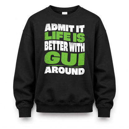 GUI HP99-K4-189 – Personalized Funny Quote Apparel “Admit It, Life Is Better With NAME Around”