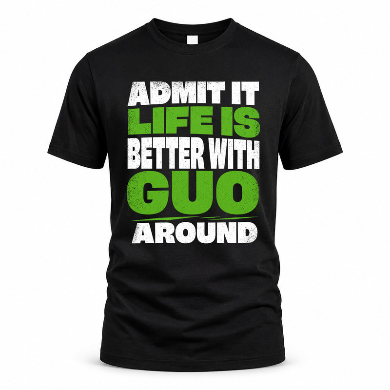 GUO HP68-K4-189 – Personalized Funny Quote Apparel “Admit It, Life Is Better With NAME Around”