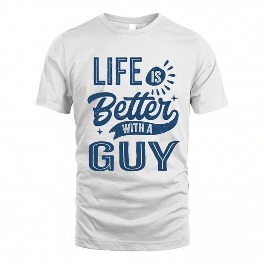 GUY HH88-K2–Personalized Name Quote T-Shirt Life Is Better With Unisex Gift
