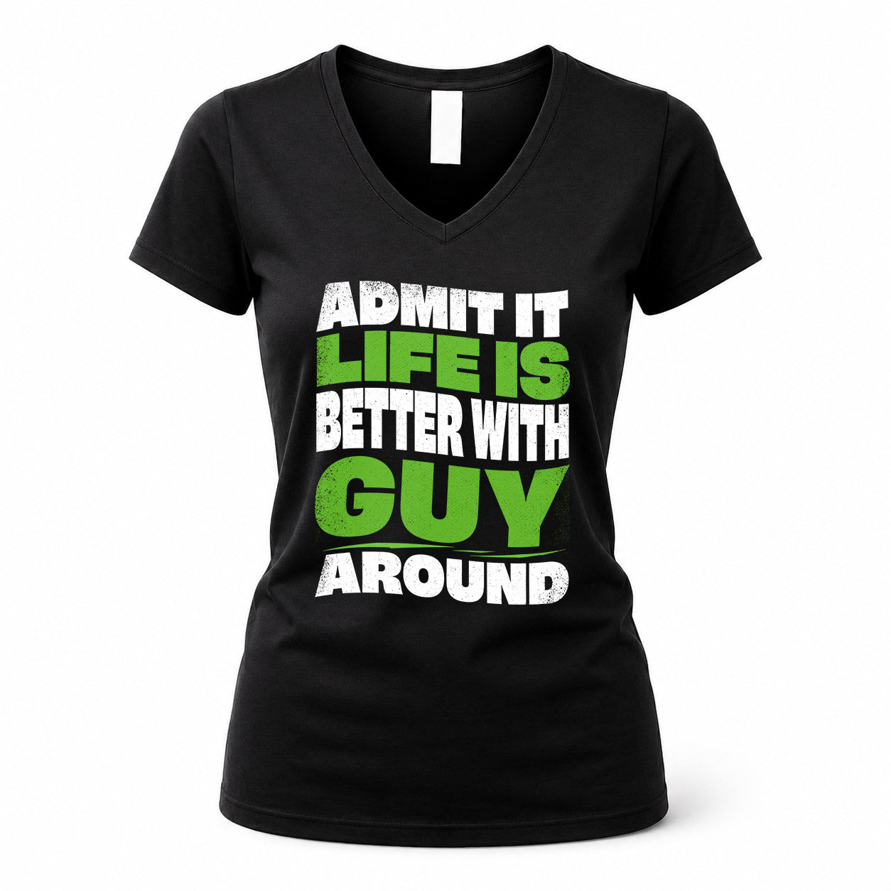 GUY HP99-K4-189 – Personalized Funny Quote Apparel “Admit It, Life Is Better With NAME Around”
