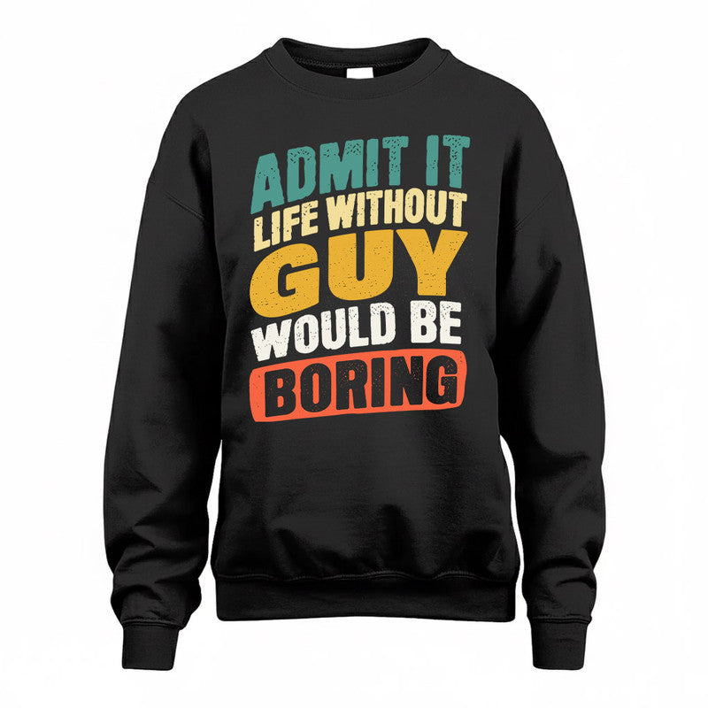 GUY TP88-K4-229–Personalized Funny Quote Apparel “Life Without NAME Would Be Boring”