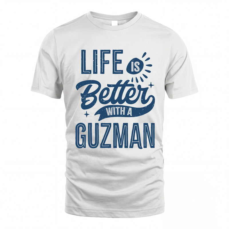 GUZMAN HH88-K2–Personalized Name Quote T-Shirt Life Is Better With Unisex Gift