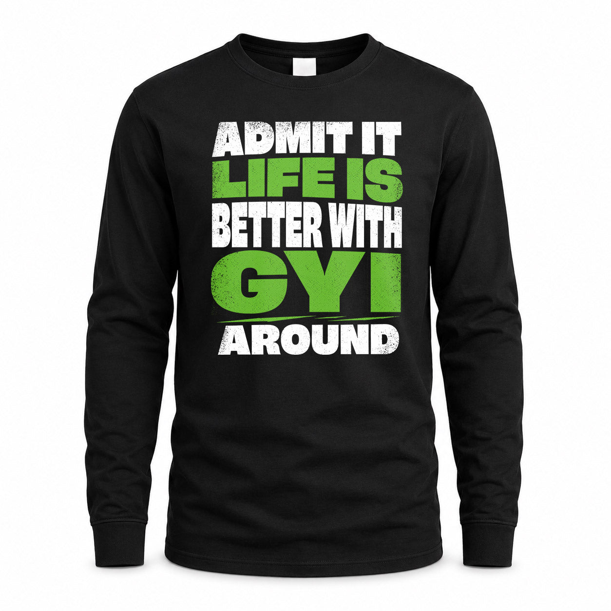 GYI HP68-K4-189 – Personalized Funny Quote Apparel “Admit It, Life Is Better With NAME Around”