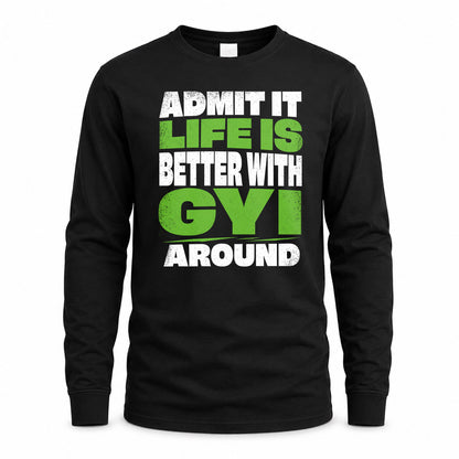 GYI HP68-K4-189 – Personalized Funny Quote Apparel “Admit It, Life Is Better With NAME Around”