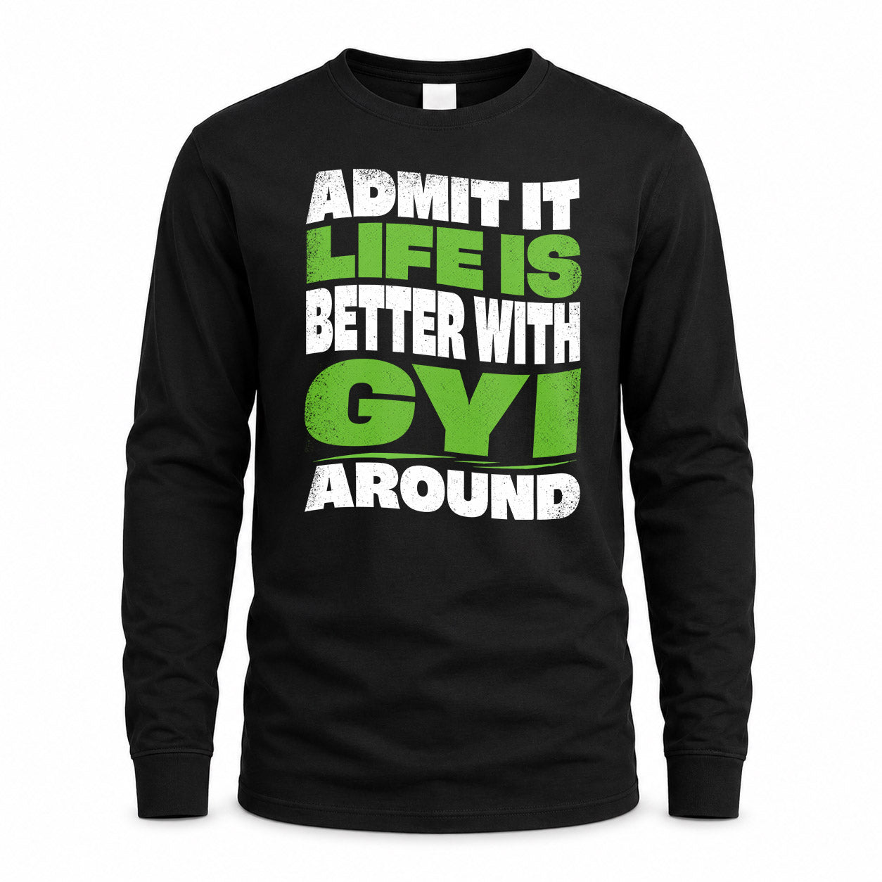 GYI HP99-K4-189 – Personalized Funny Quote Apparel “Admit It, Life Is Better With NAME Around”