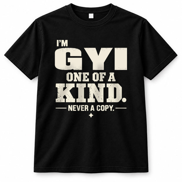 GYI P6-K4-228 Personalized Funny Quote Apparel “I’m NAME – One of a Kind, Never a Copy”