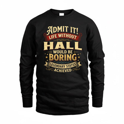 HALL TP65-K5-268–Personalized Funny Quote Apparel “Life Without NAME Would Be Boring”