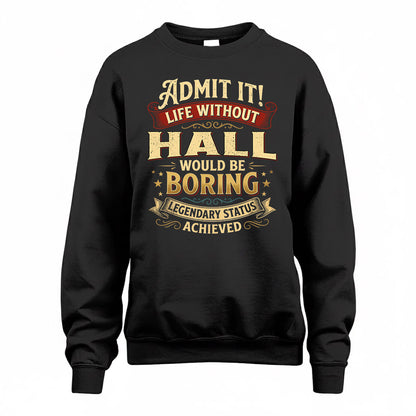 HALL TP65-K5-268–Personalized Funny Quote Apparel “Life Without NAME Would Be Boring”