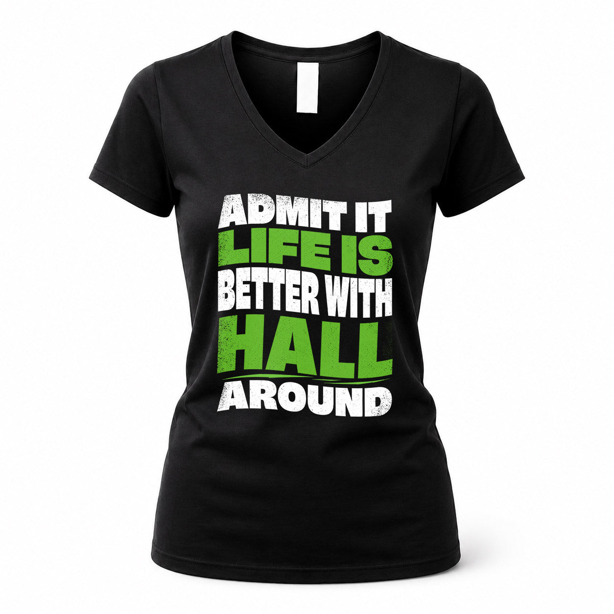 HALL HP99-K4-189 – Personalized Funny Quote Apparel “Admit It, Life Is Better With NAME Around”