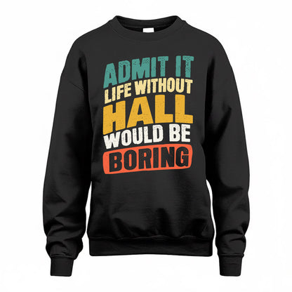 HALL TP88-K4-229–Personalized Funny Quote Apparel “Life Without NAME Would Be Boring”