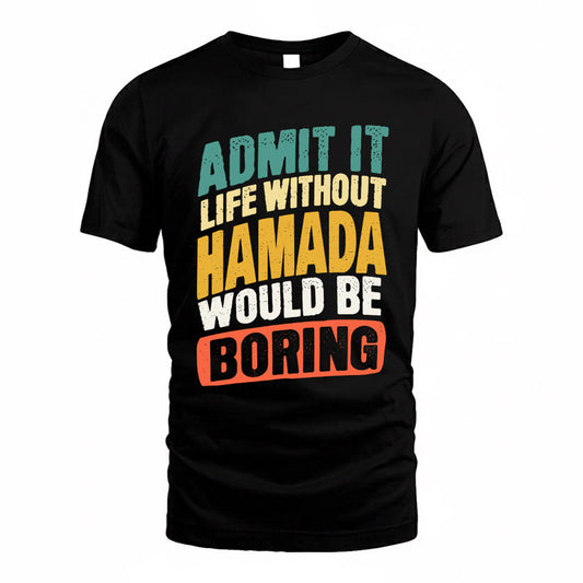 HAMADA TP88-K4-229–Personalized Funny Quote Apparel “Life Without NAME Would Be Boring”