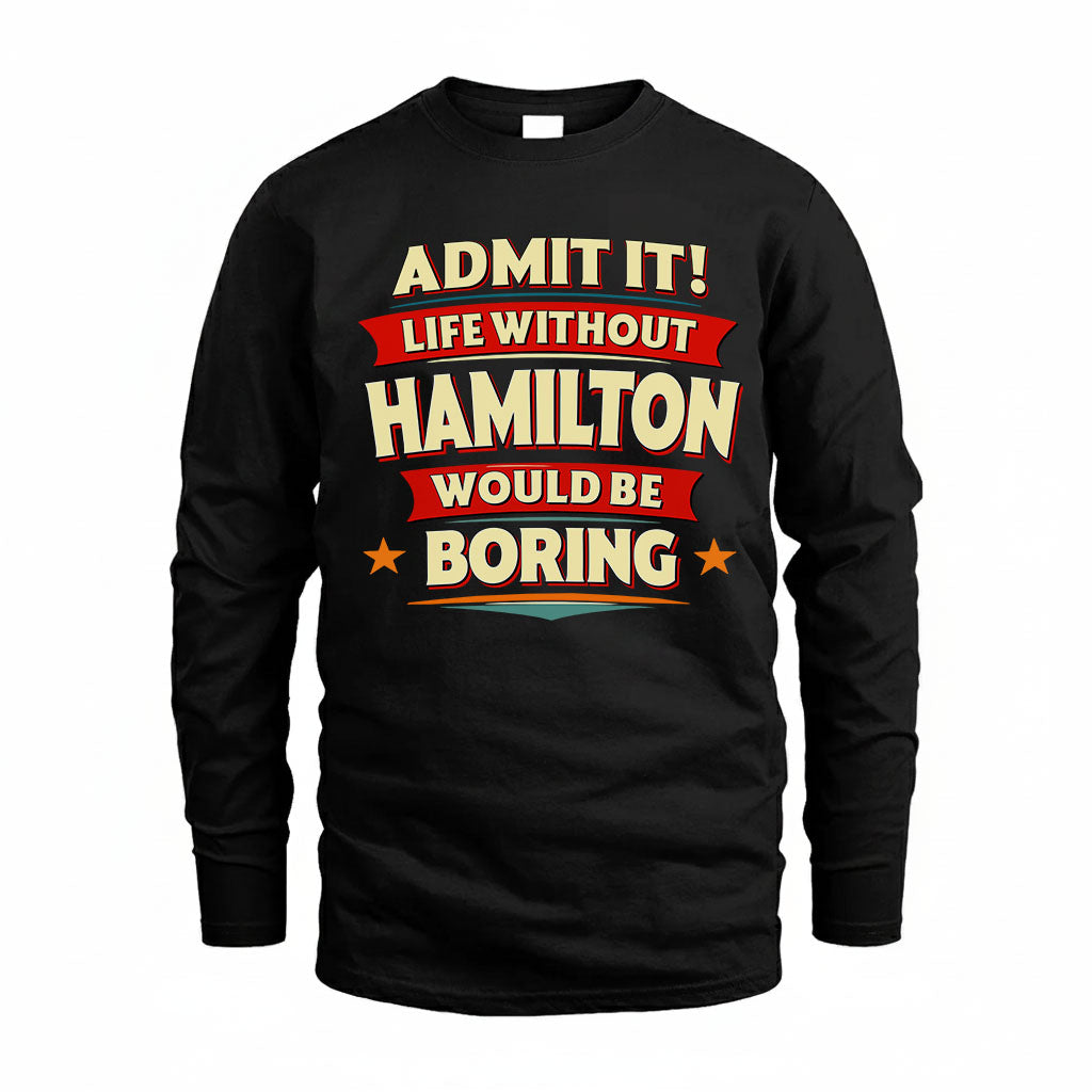 HAMILTON PH88-K2-106–Personalized Funny Quote Apparel “Life Without NAME Would Be Boring”