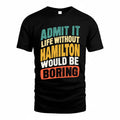 HAMILTON TP88-K4-229–Personalized Funny Quote Apparel “Life Without NAME Would Be Boring”