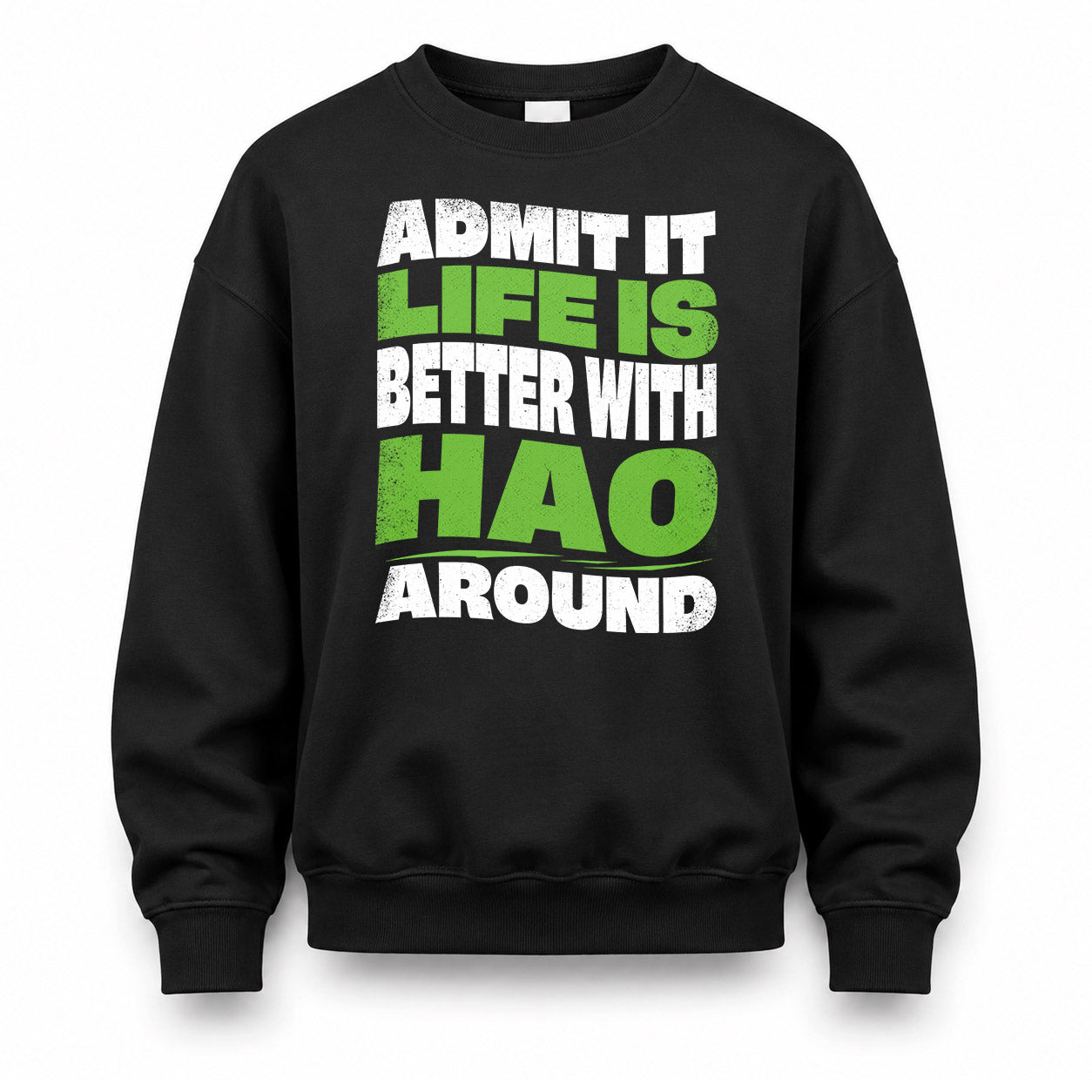HAO HP99-K4-189 – Personalized Funny Quote Apparel “Admit It, Life Is Better With NAME Around”
