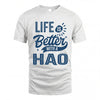 HAO HH88-K2–Personalized Name Quote T-Shirt Life Is Better With Unisex Gift