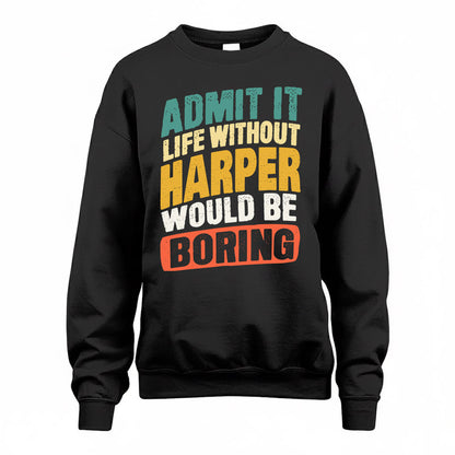 HARPER TP88-K4-229–Personalized Funny Quote Apparel “Life Without NAME Would Be Boring”