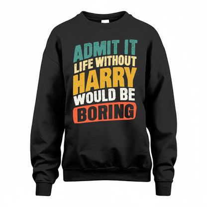 HARRY TP88-K4-229–Personalized Funny Quote Apparel “Life Without NAME Would Be Boring”