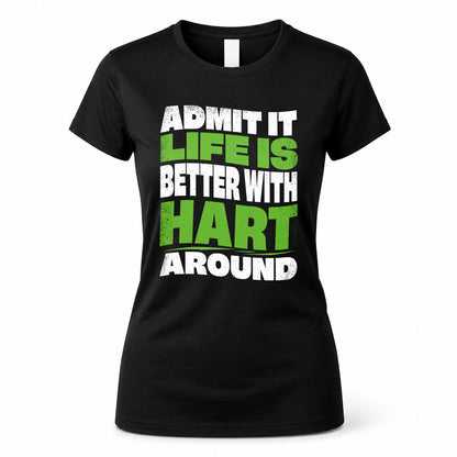 HART HP99-K4-189 – Personalized Funny Quote Apparel “Admit It, Life Is Better With NAME Around”