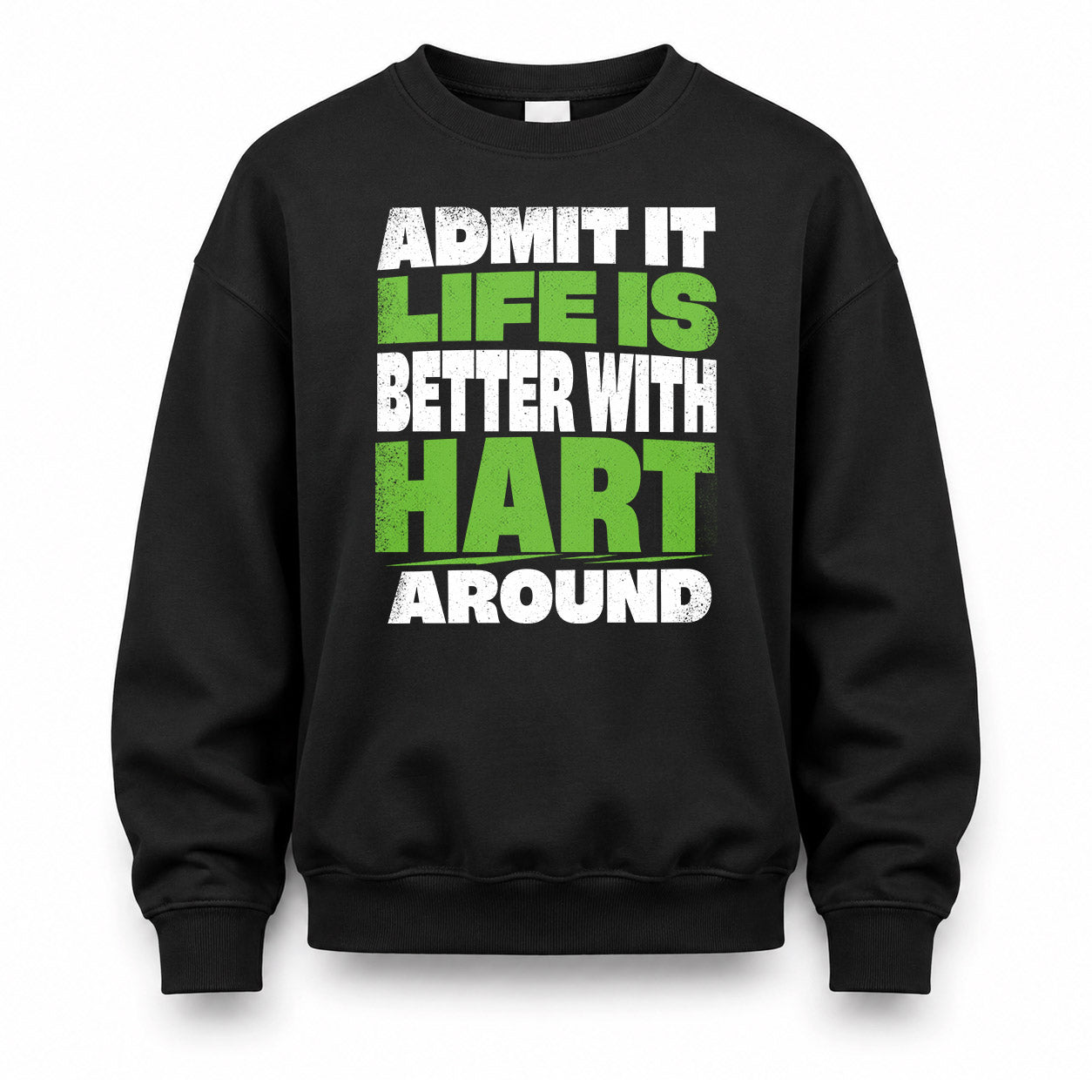 HART HP68-K4-189 – Personalized Funny Quote Apparel “Admit It, Life Is Better With NAME Around”