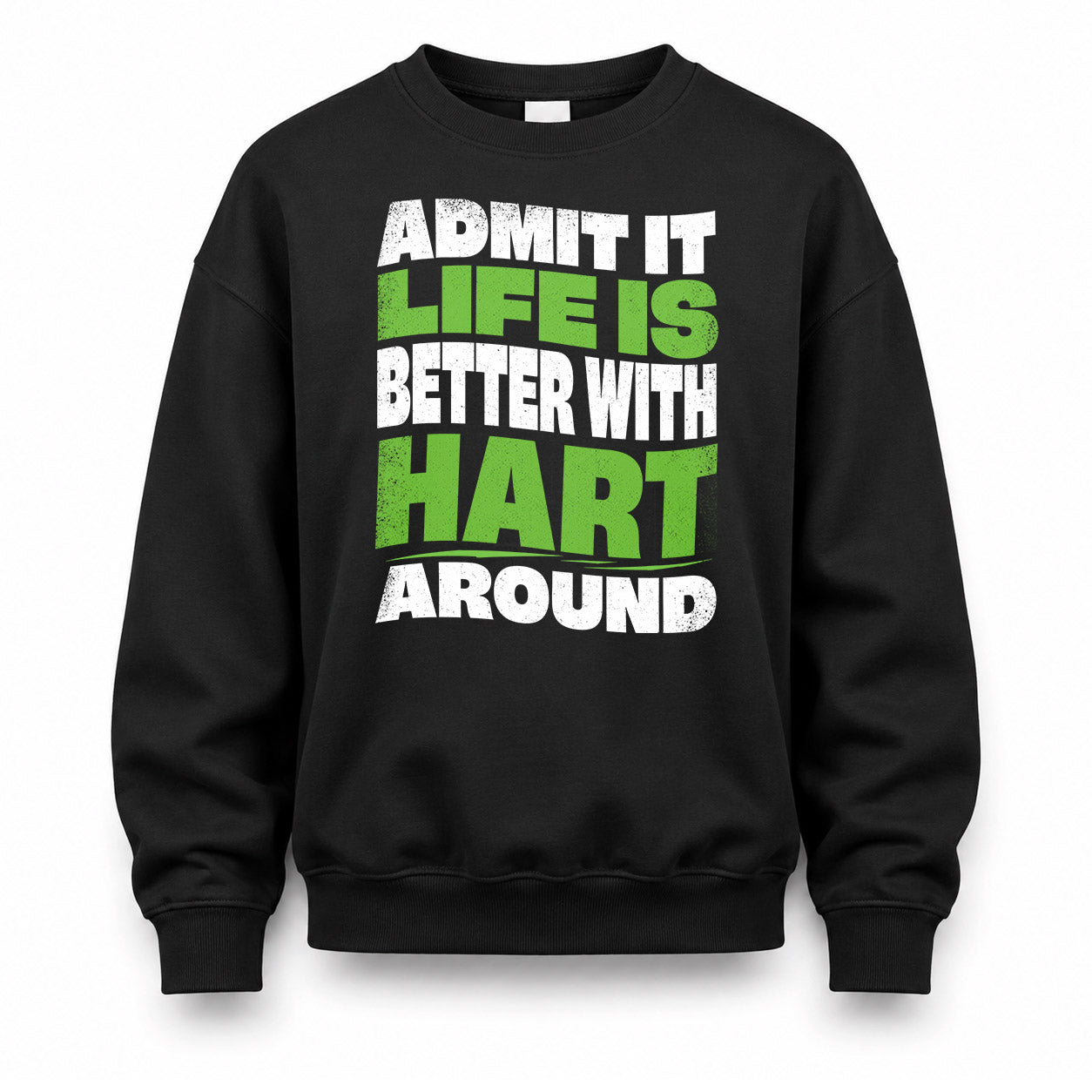 HART HP99-K4-189 – Personalized Funny Quote Apparel “Admit It, Life Is Better With NAME Around”