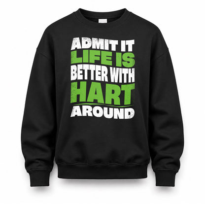HART HP99-K4-189 – Personalized Funny Quote Apparel “Admit It, Life Is Better With NAME Around”