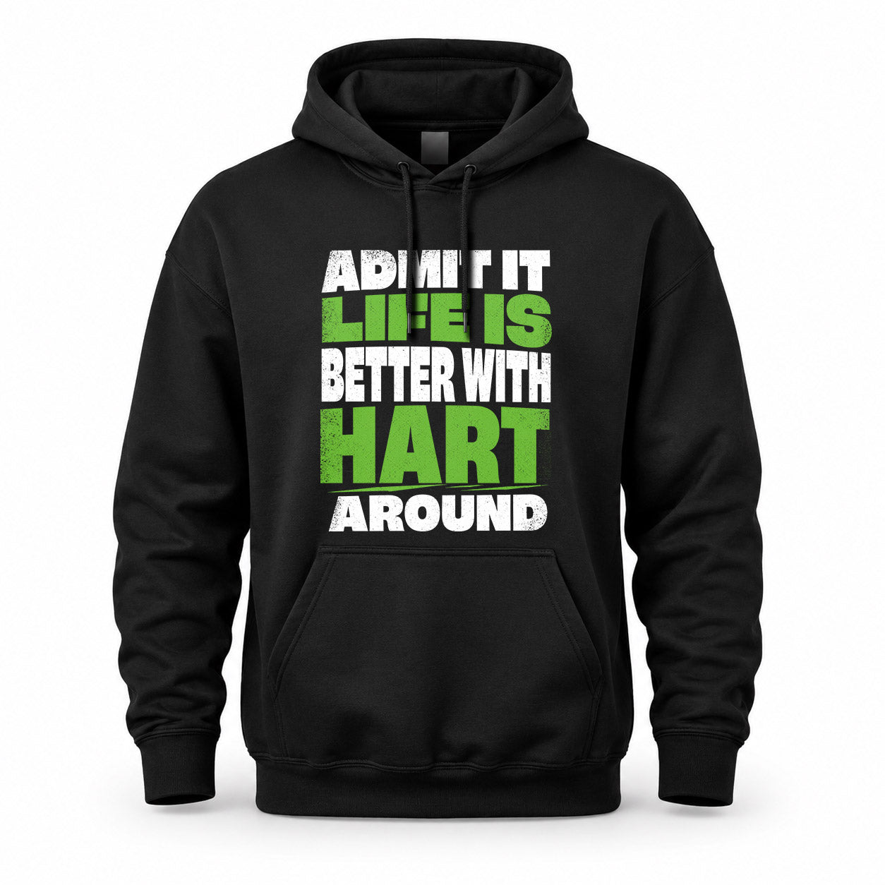 HART HP68-K4-189 – Personalized Funny Quote Apparel “Admit It, Life Is Better With NAME Around”