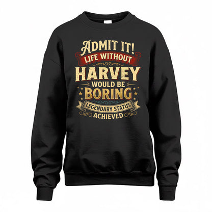 HARVEY TP65-K5-268–Personalized Funny Quote Apparel “Life Without NAME Would Be Boring”