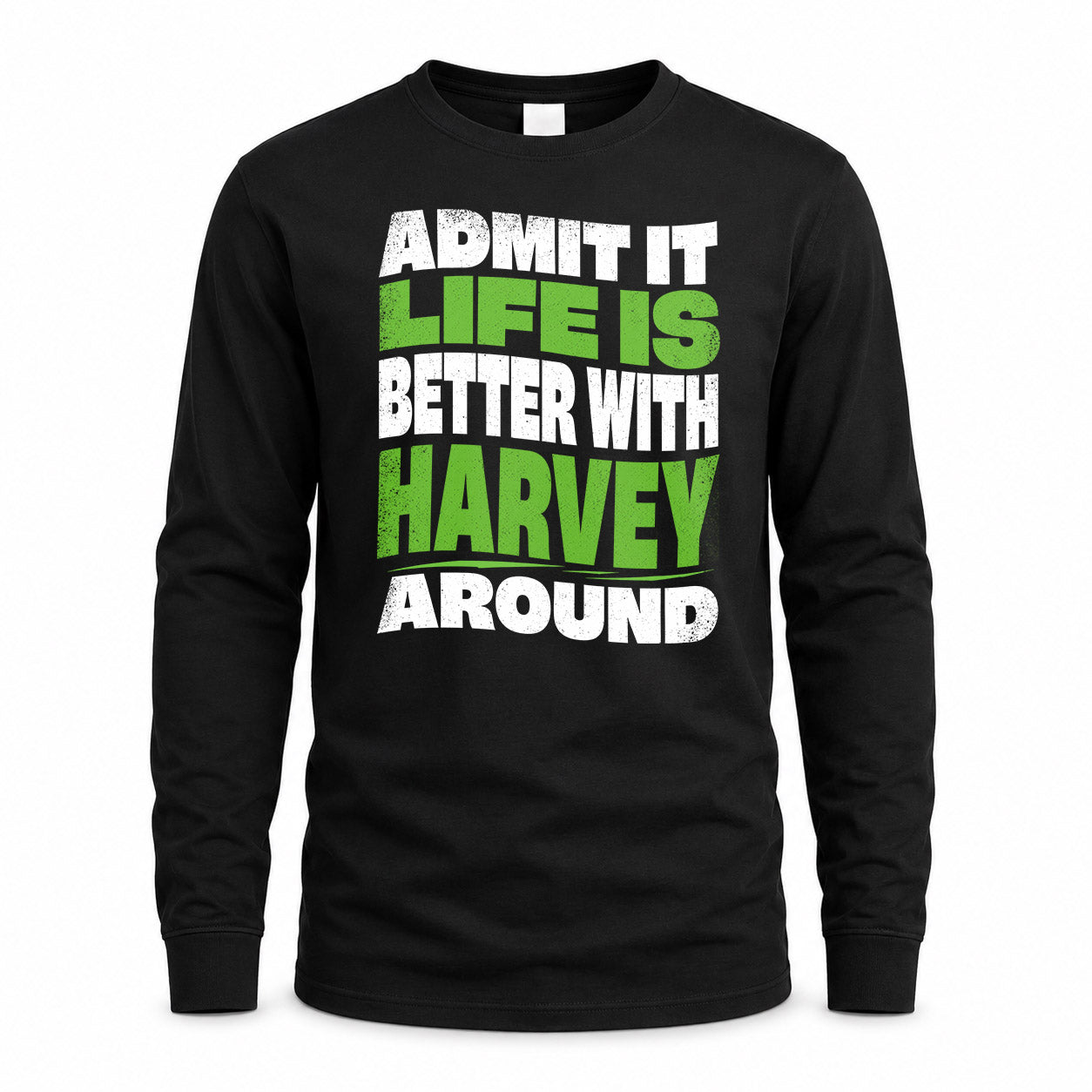 HARVEY HP99-K4-189 – Personalized Funny Quote Apparel “Admit It, Life Is Better With NAME Around”