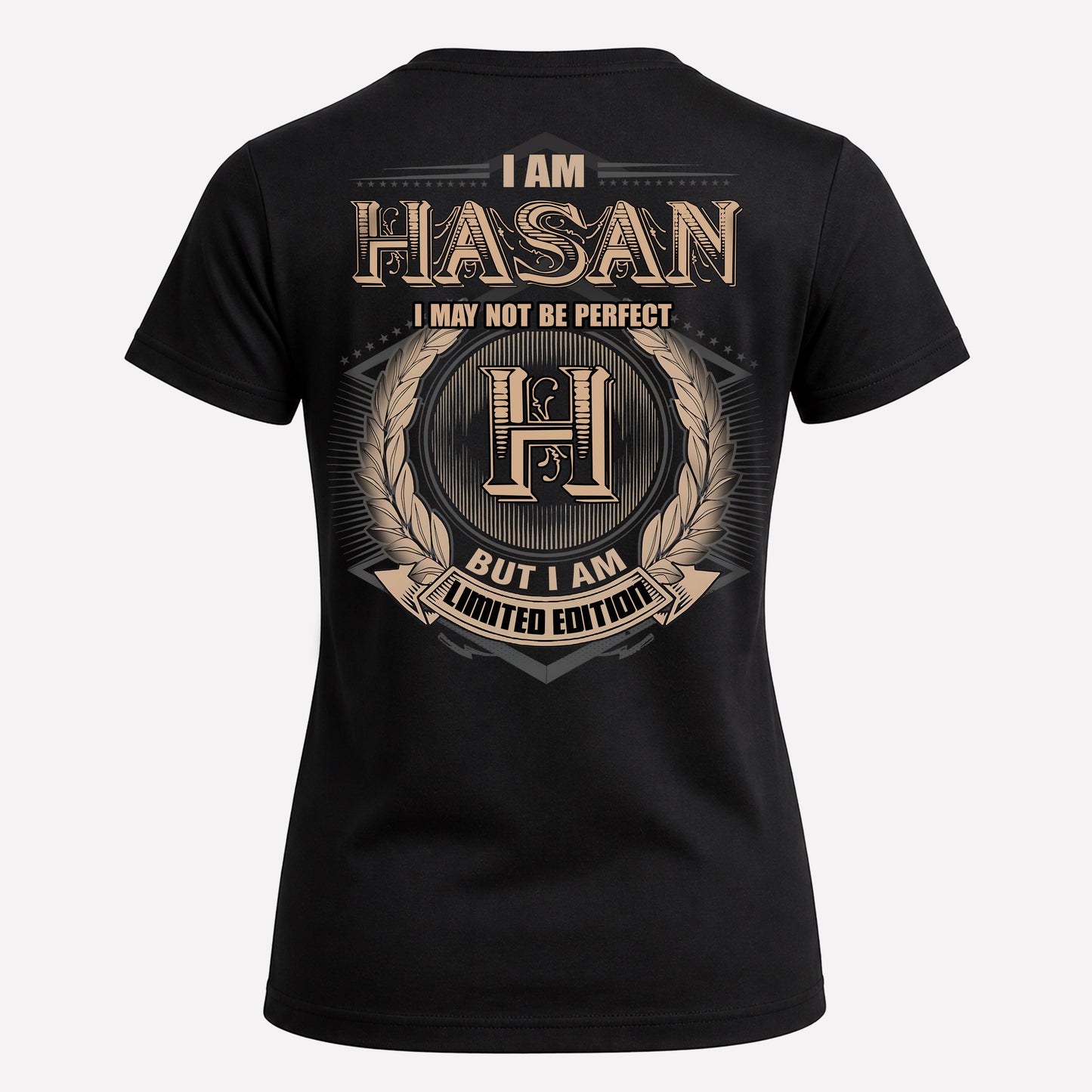 HASAN PH55-T25-Personalized Name Quote Apparel “I Am NAME May Not Be Perfect But I Am Limited Edition”