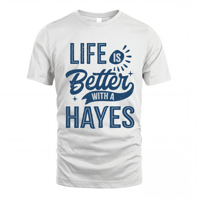 HAYES HH88-K2–Personalized Name Quote T-Shirt Life Is Better With Unisex Gift