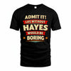 HAYES PH88-K2-106–Personalized Funny Quote Apparel “Life Without NAME Would Be Boring”