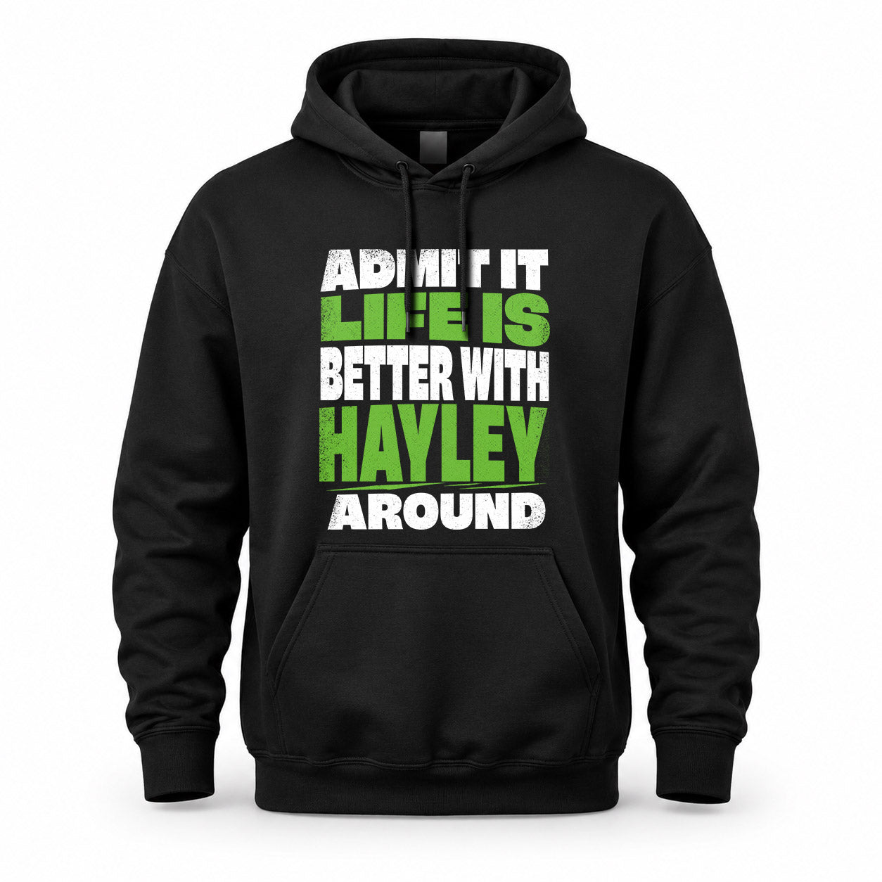 HAYLEY HP68-K4-189 – Personalized Funny Quote Apparel “Admit It, Life Is Better With NAME Around”