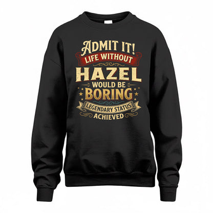HAZEL TP65-K5-268–Personalized Funny Quote Apparel “Life Without NAME Would Be Boring”
