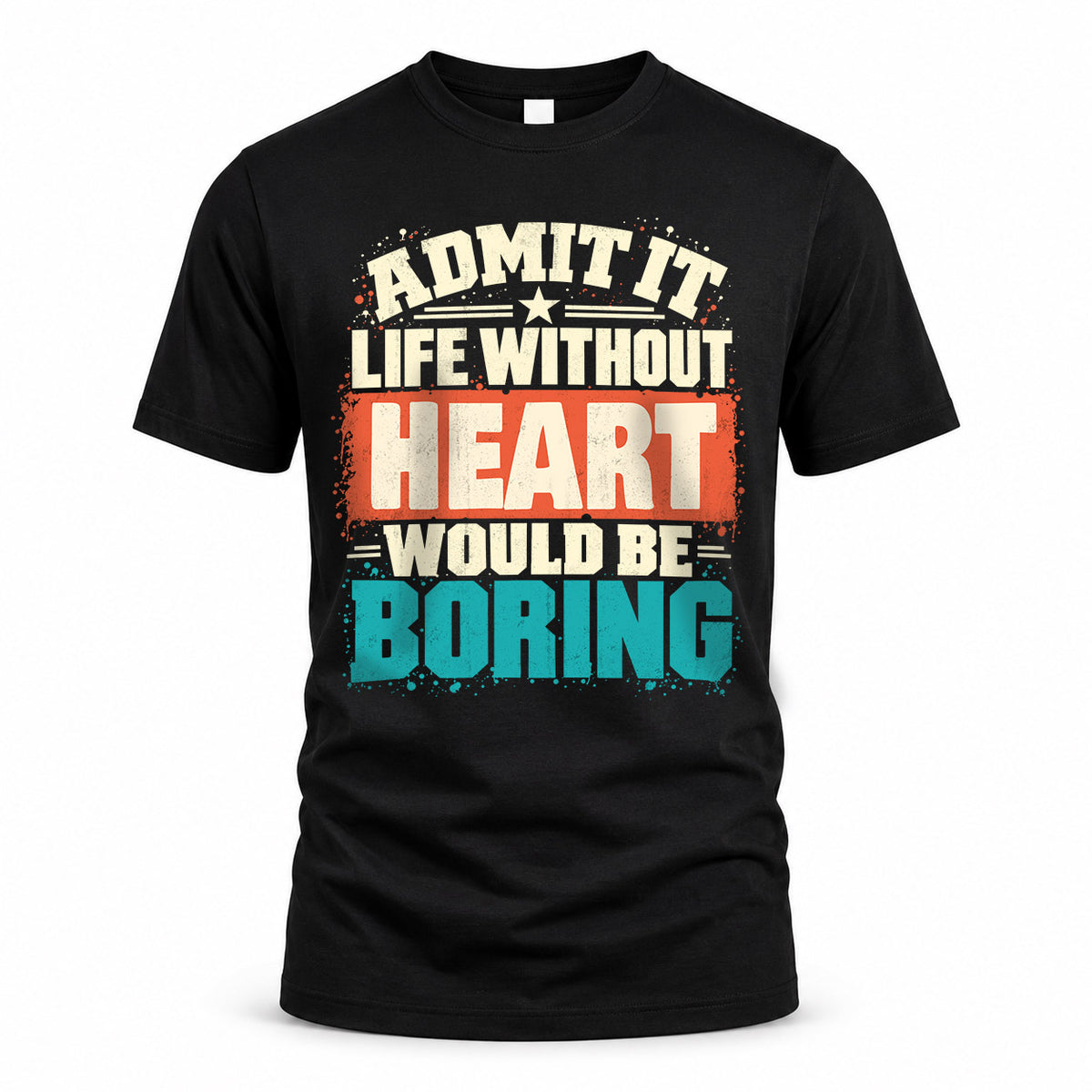 HEART P02-TH11-226 – Personalized Admit It Life Without [Name] Would Be Boring T-Shirt – Custom Name Funny Gift
