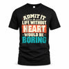 HEART P02-TH11-226 – Personalized Admit It Life Without [Name] Would Be Boring T-Shirt – Custom Name Funny Gift