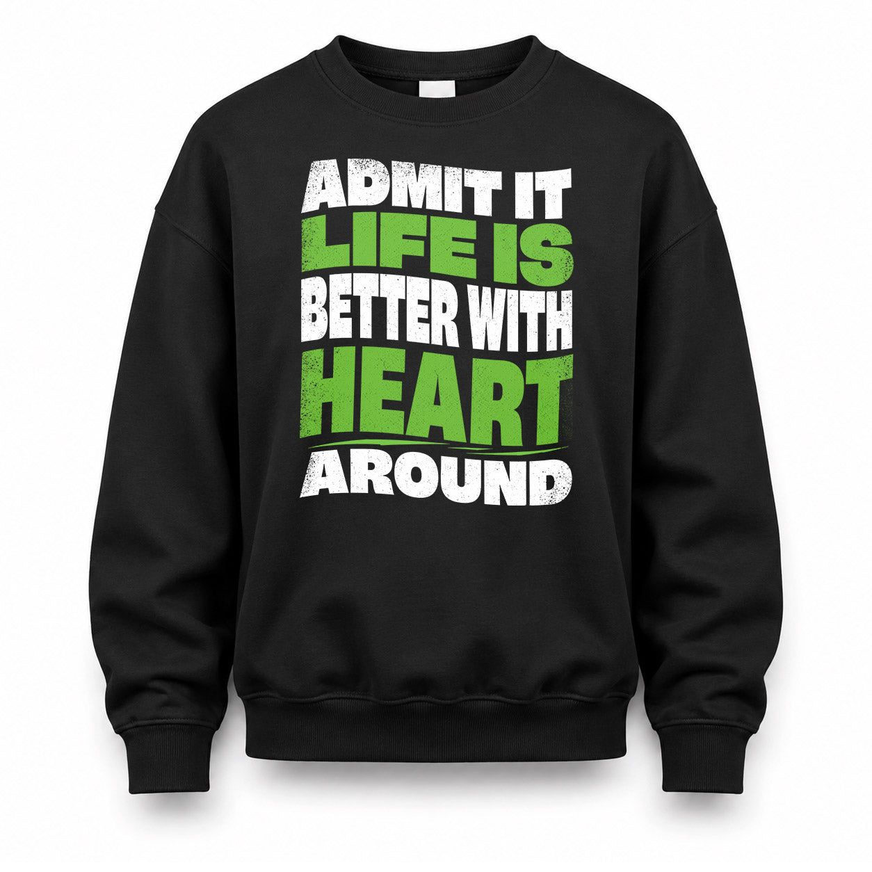 HEART HP99-K4-189 – Personalized Funny Quote Apparel “Admit It, Life Is Better With NAME Around”