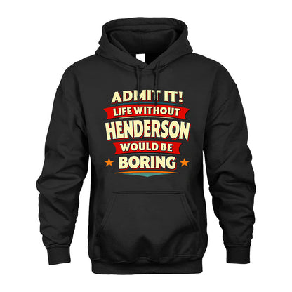 HENDERSON PH88-K2-106–Personalized Funny Quote Apparel “Life Without NAME Would Be Boring”