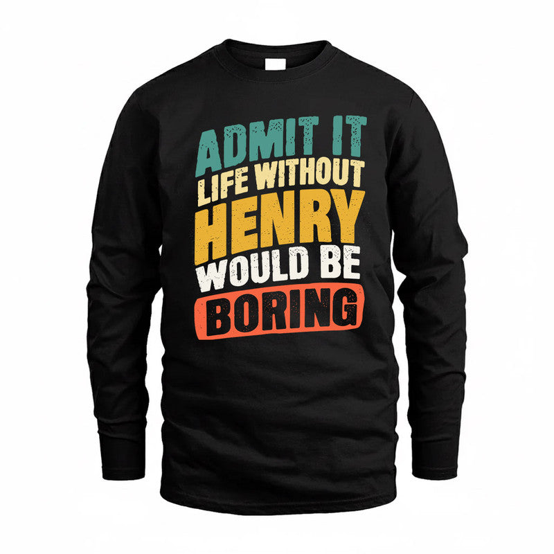 HENRY TP88-K4-229–Personalized Funny Quote Apparel “Life Without NAME Would Be Boring”