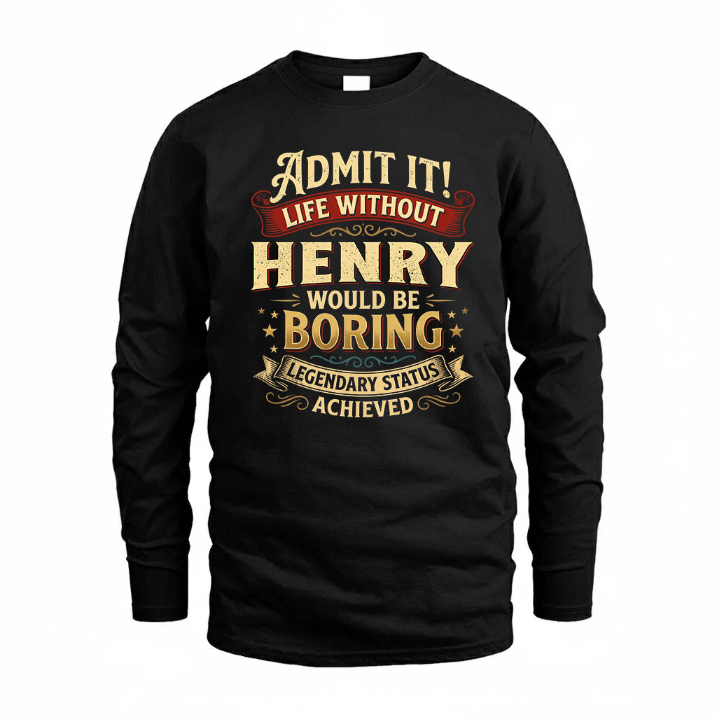 HENRY TP65-K5-268–Personalized Funny Quote Apparel “Life Without NAME Would Be Boring”
