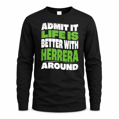 HERRERA HP99-K4-189 – Personalized Funny Quote Apparel “Admit It, Life Is Better With NAME Around”