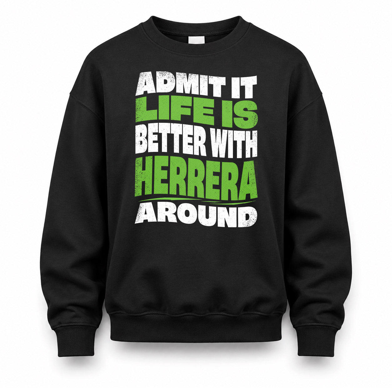HERRERA HP99-K4-189 – Personalized Funny Quote Apparel “Admit It, Life Is Better With NAME Around”