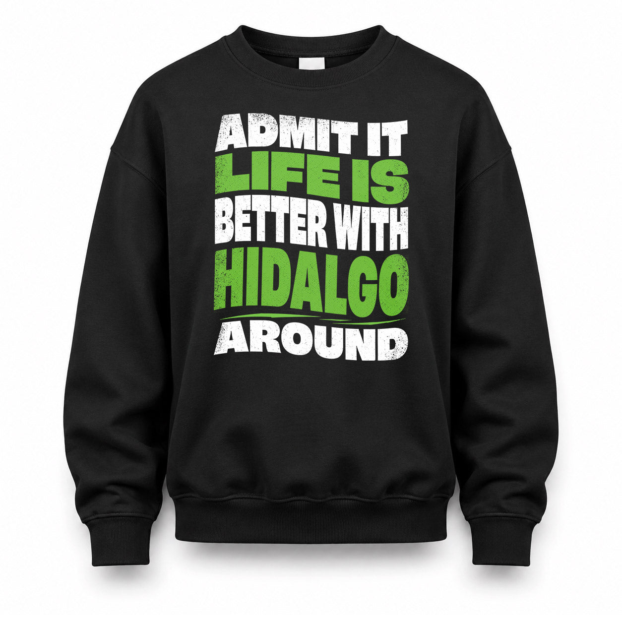 HIDALGO HP99-K4-189 – Personalized Funny Quote Apparel “Admit It, Life Is Better With NAME Around”